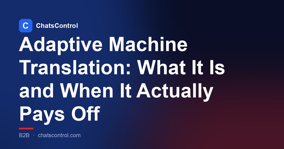 Adaptive Machine Translation: What It Is and When It Actually Pays Off
