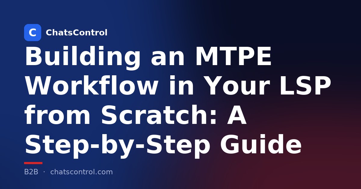 Building an MTPE Workflow in Your LSP from Scratch: A Step-by-Step Guide