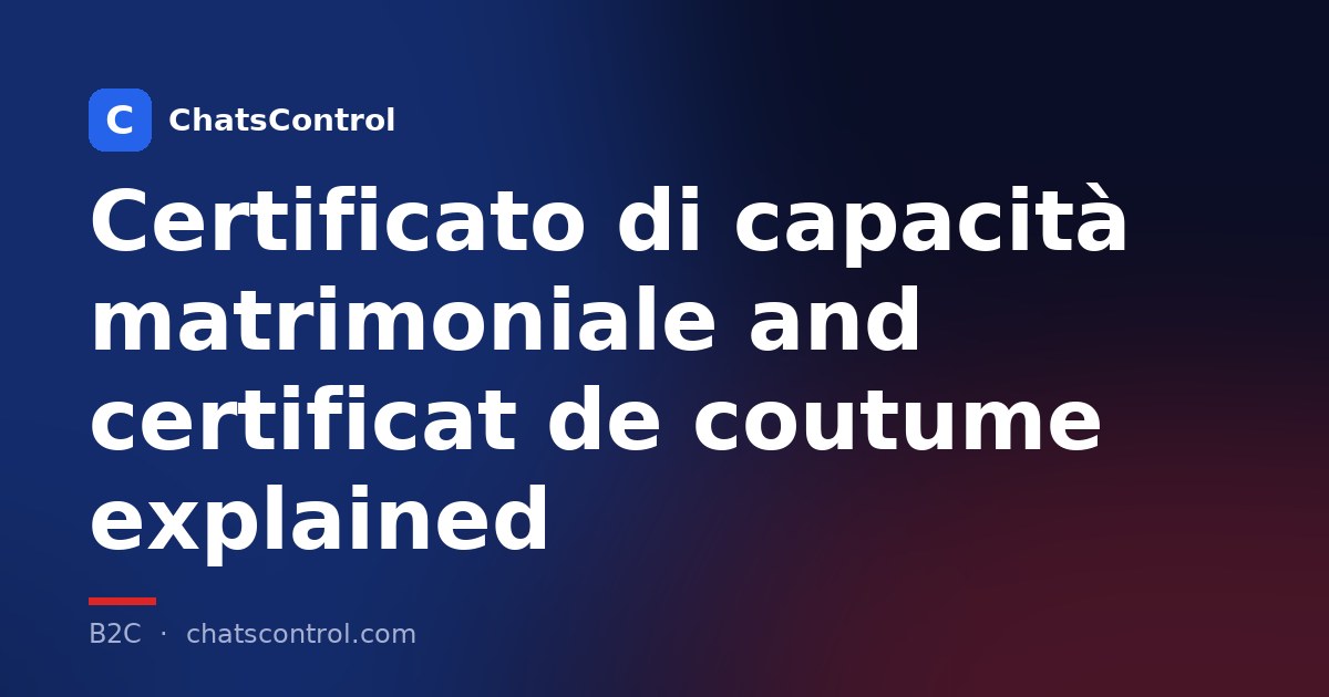 Certificato di capacità matrimoniale and certificat de coutume explained