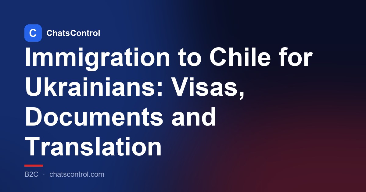 Immigration to Chile for Ukrainians: Visas, Documents and Translation