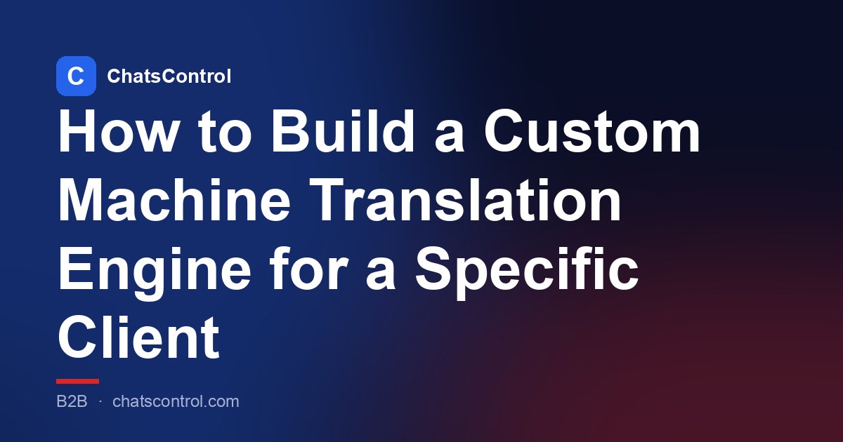 How to Build a Custom Machine Translation Engine for a Specific Client