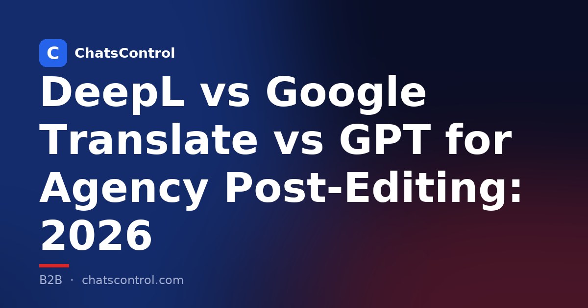 DeepL vs Google Translate vs GPT for Agency Post-Editing: 2026