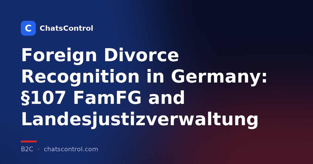 Foreign Divorce Recognition in Germany: §107 FamFG and Landesjustizverwaltung