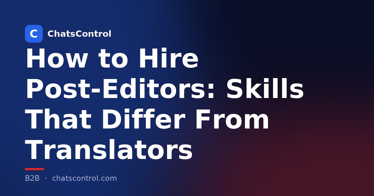 How to Hire Post-Editors: Skills That Differ From Translators