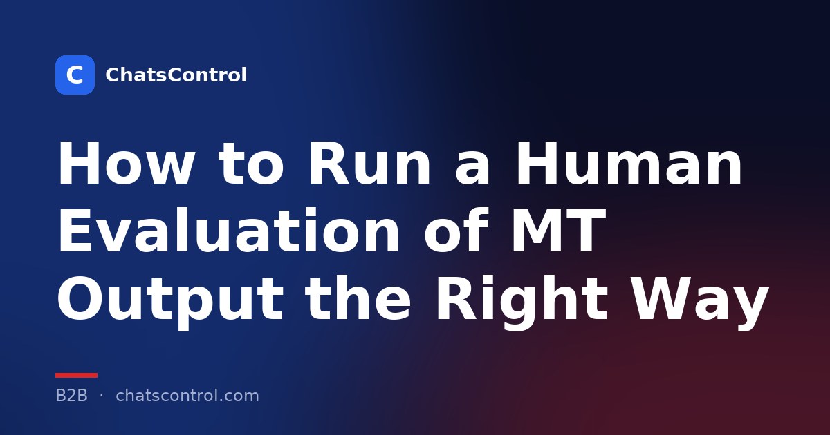How to Run a Human Evaluation of MT Output the Right Way