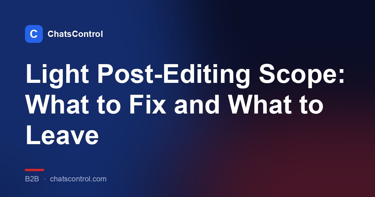 Light Post-Editing Scope: What to Fix and What to Leave