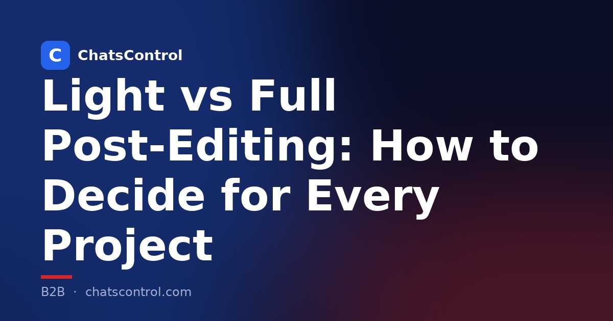 Light vs Full Post-Editing: How to Decide for Every Project