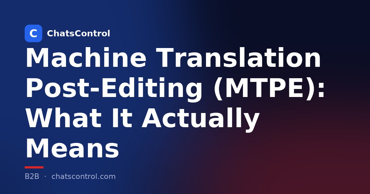 Machine Translation Post-Editing (MTPE): What It Actually Means