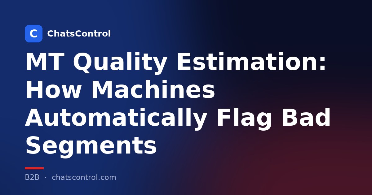 MT Quality Estimation: How Machines Automatically Flag Bad Segments