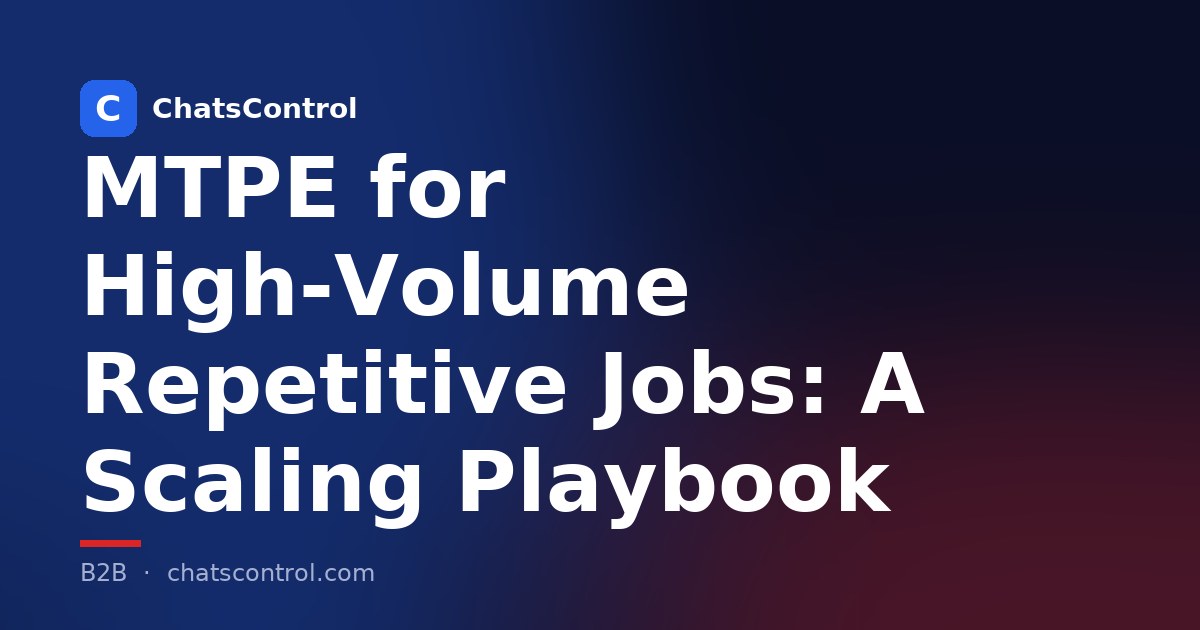MTPE for High-Volume Repetitive Jobs: A Scaling Playbook