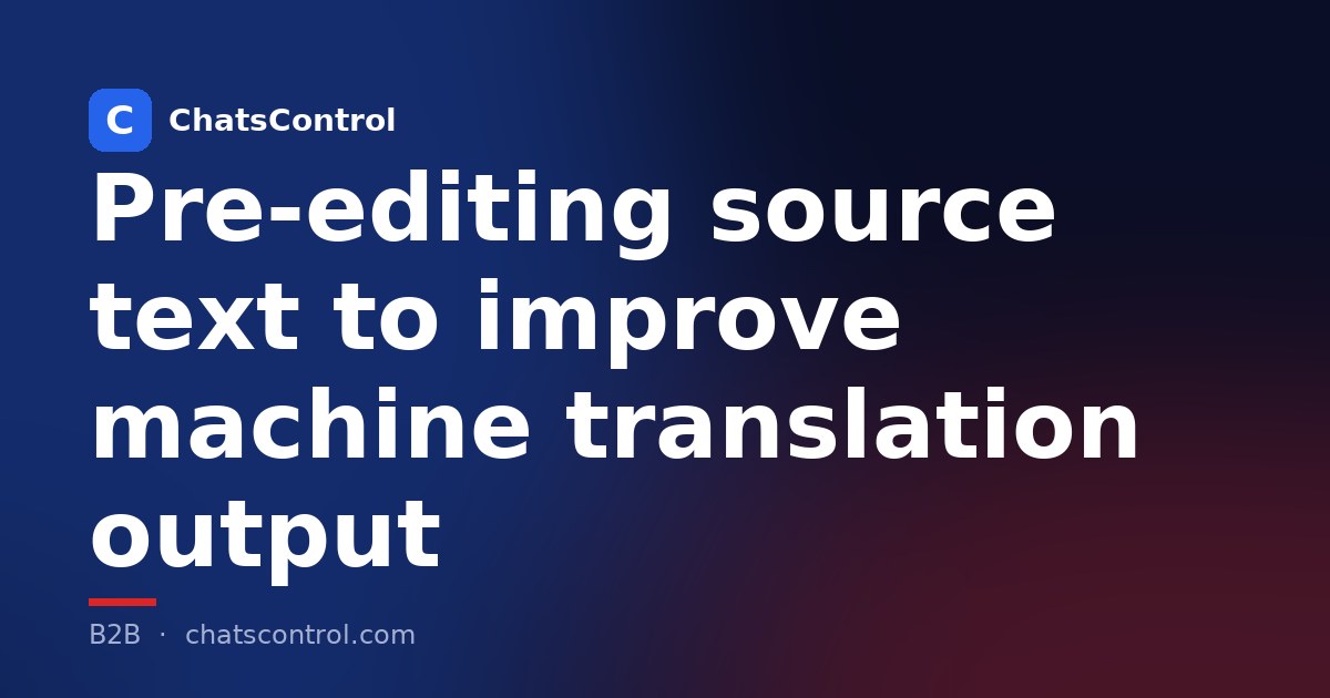 Pre-editing source text to improve machine translation output