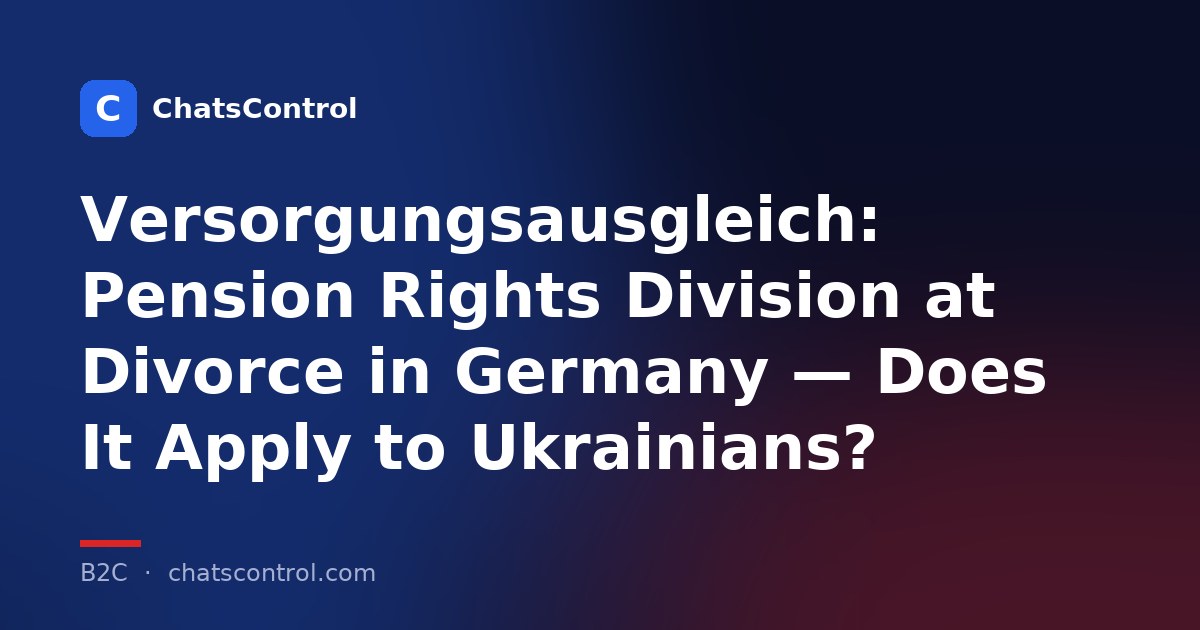 Versorgungsausgleich: Pension Rights Division at Divorce in Germany - Does It Apply to Ukrainians?