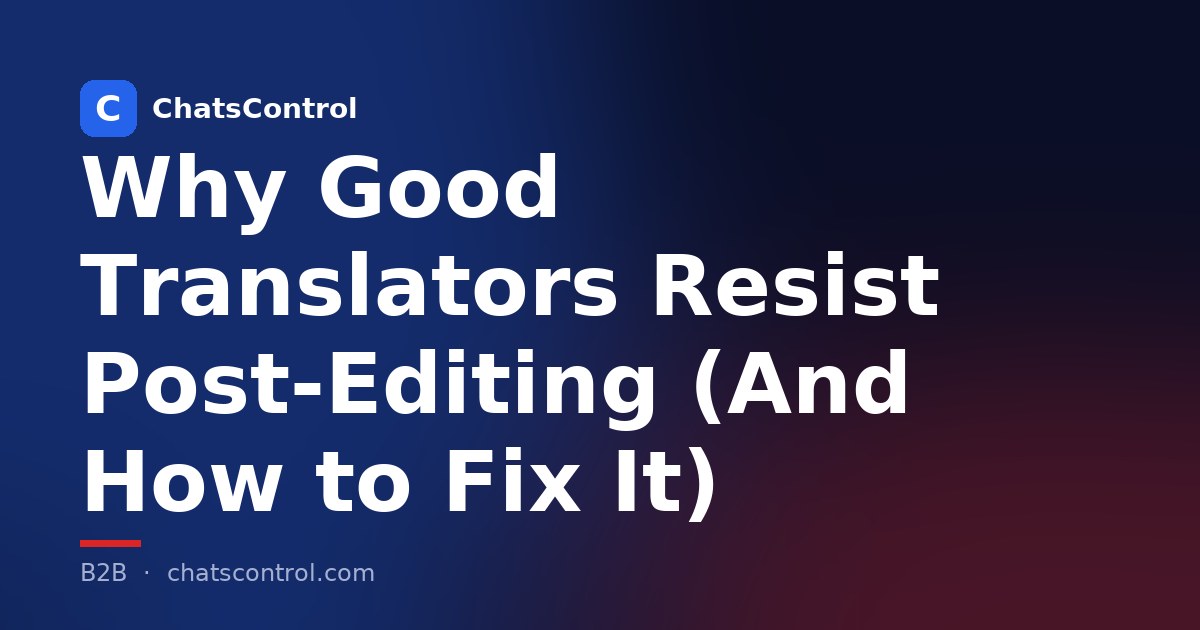 Why Good Translators Resist Post-Editing (And How to Fix It)